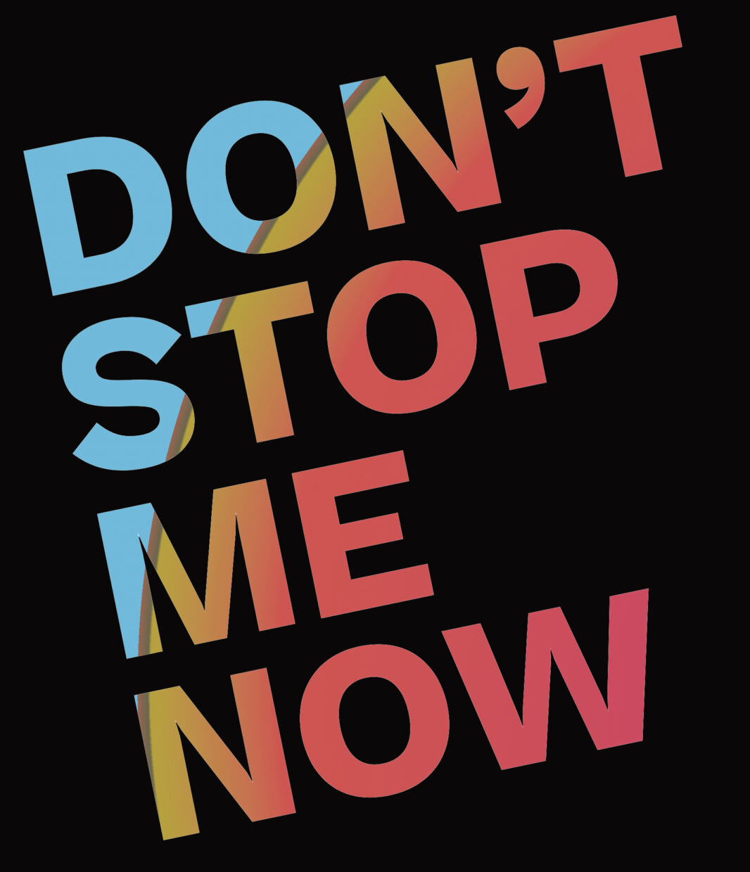 Don’t stop me now !