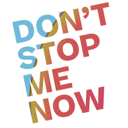 Don’t stop me now !
